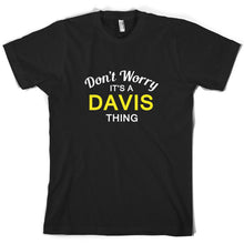 Load image into Gallery viewer, Don'T Worry It's a DAVIS Thing Mens T-Shirt - Family - Custom Name Sleeve Tee Shirt Homme T shirts
